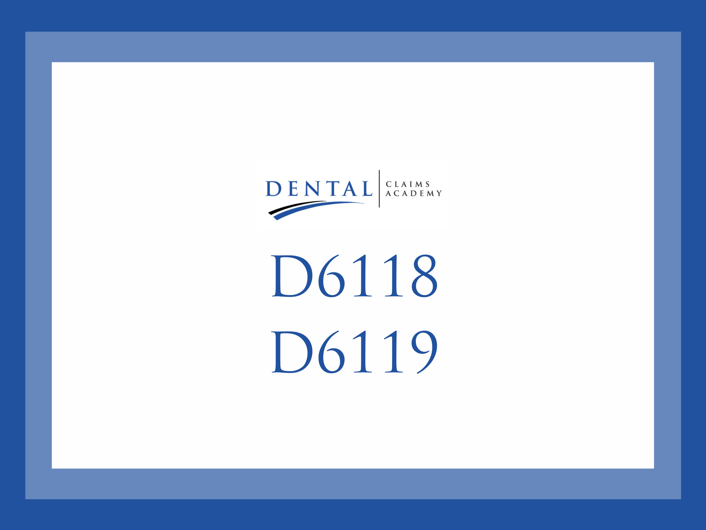 What are codes D6118 and D6119? Dental ClaimSupport